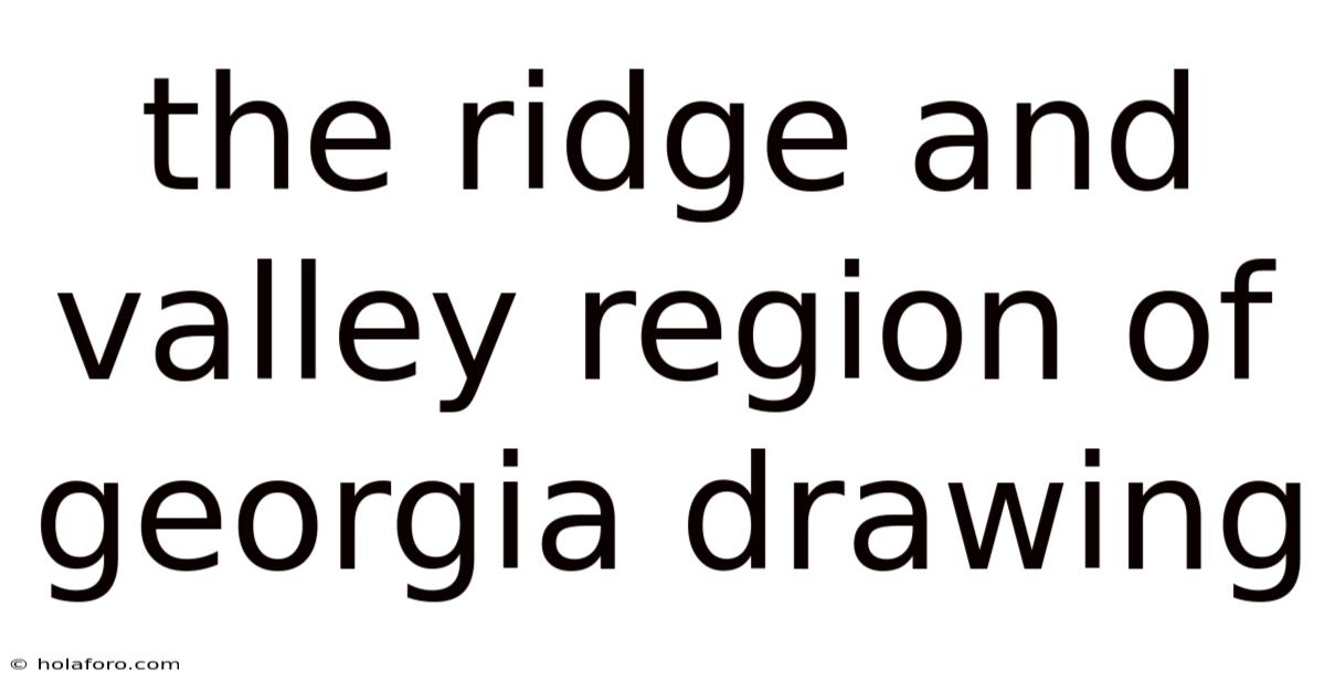 The Ridge And Valley Region Of Georgia Drawing
