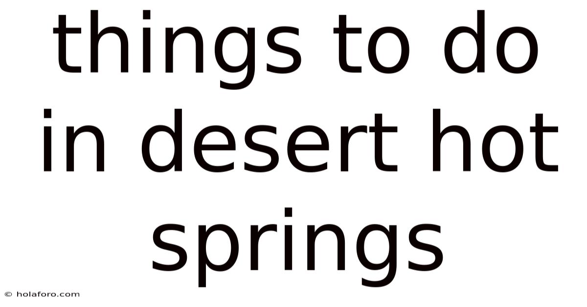 Things To Do In Desert Hot Springs