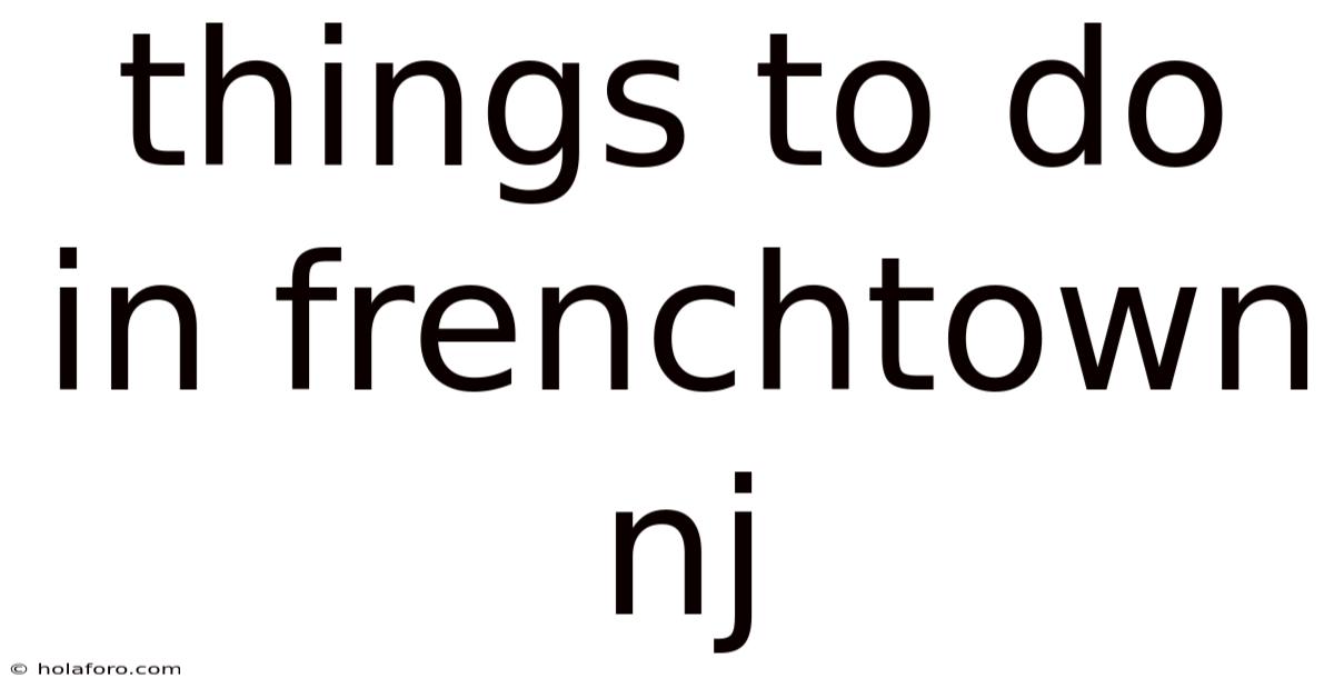Things To Do In Frenchtown Nj