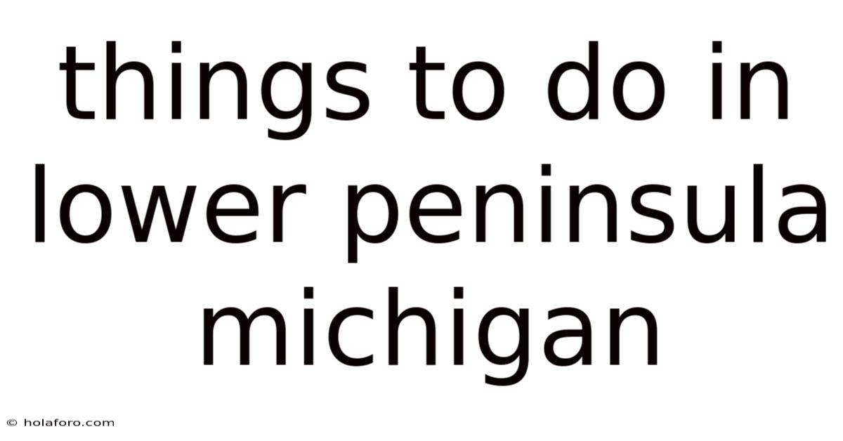 Things To Do In Lower Peninsula Michigan