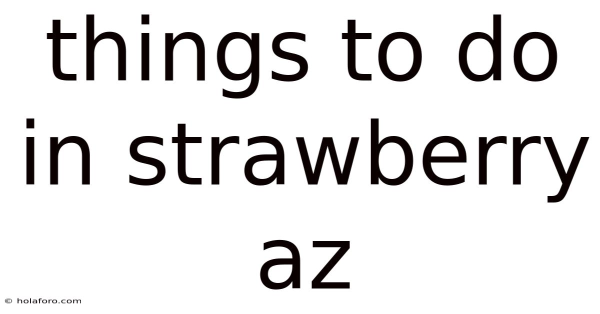 Things To Do In Strawberry Az