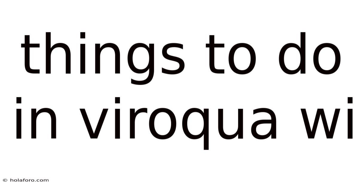 Things To Do In Viroqua Wi