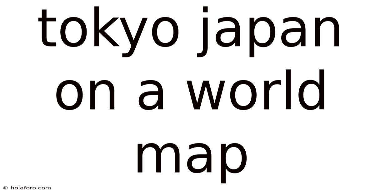 Tokyo Japan On A World Map