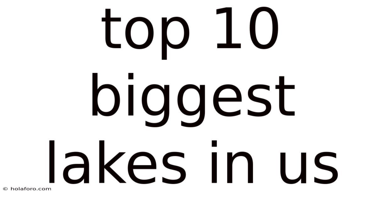 Top 10 Biggest Lakes In Us