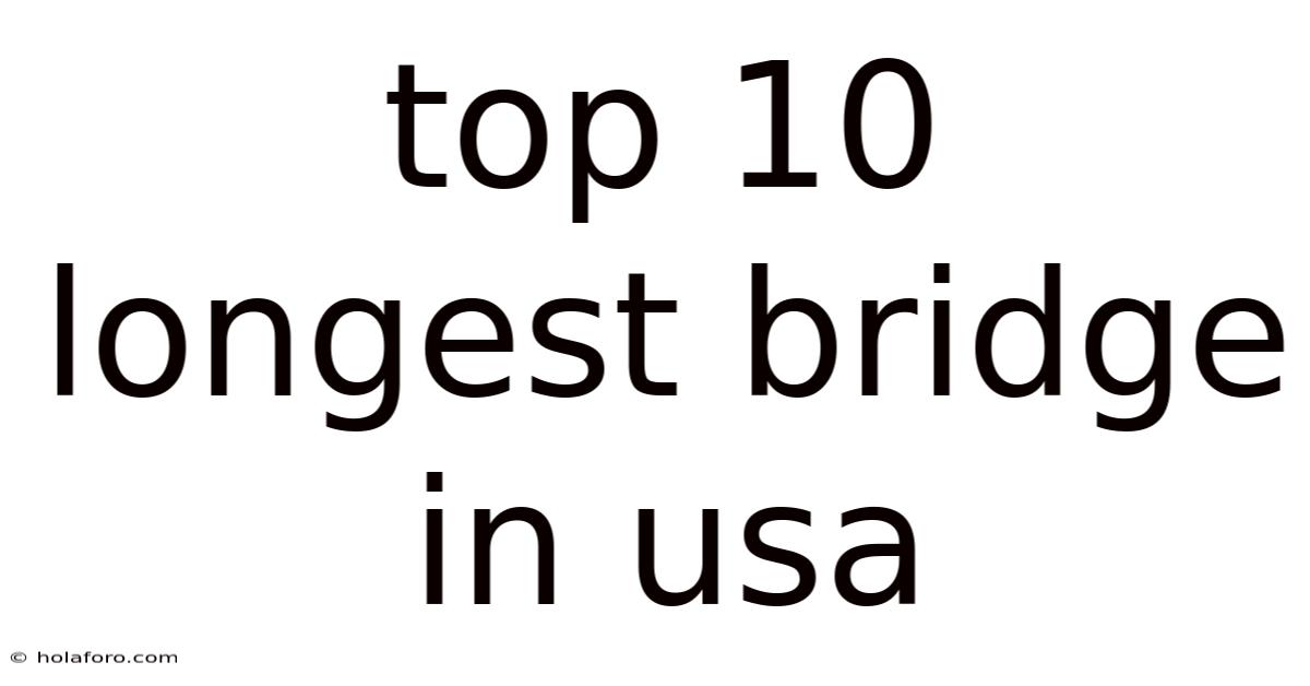Top 10 Longest Bridge In Usa