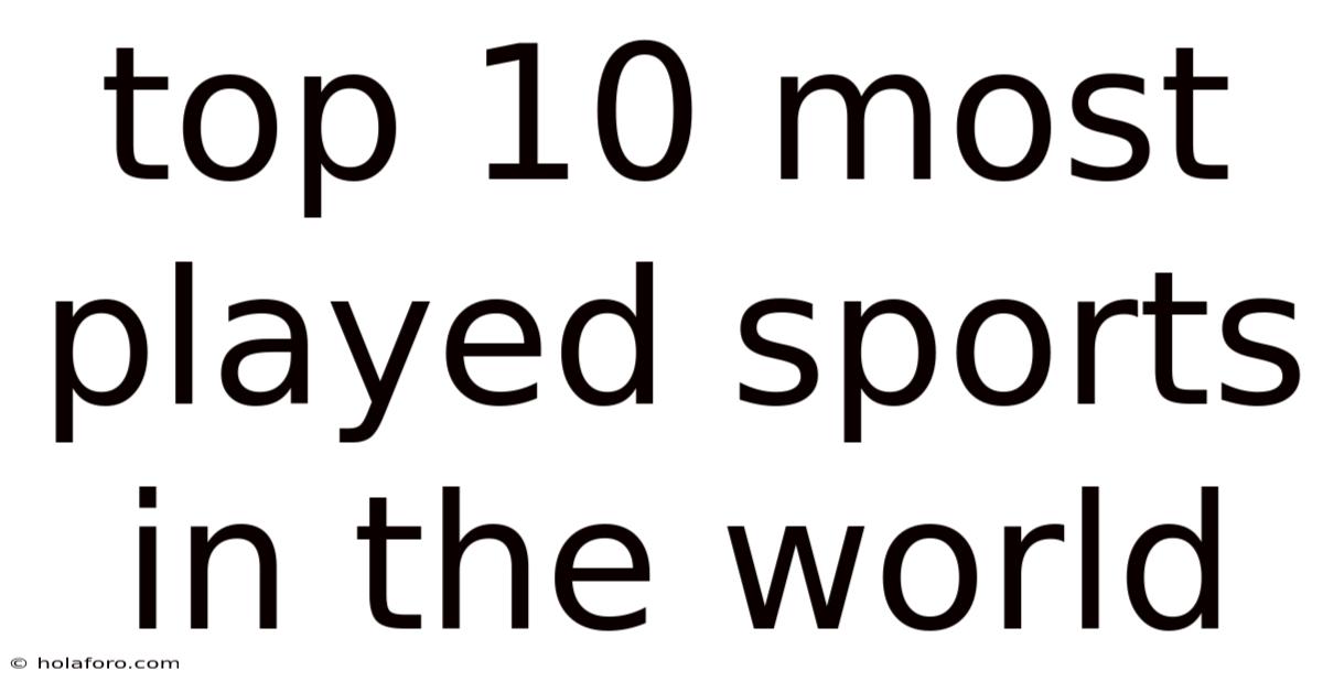 Top 10 Most Played Sports In The World