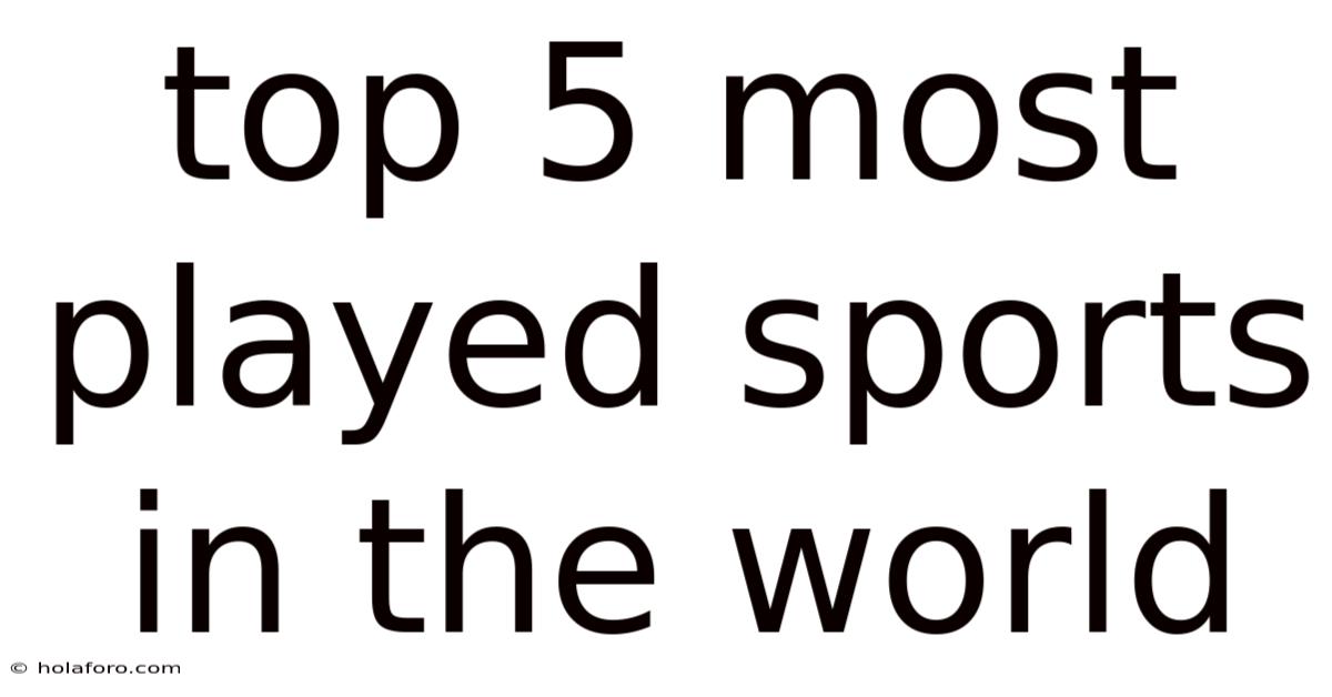 Top 5 Most Played Sports In The World