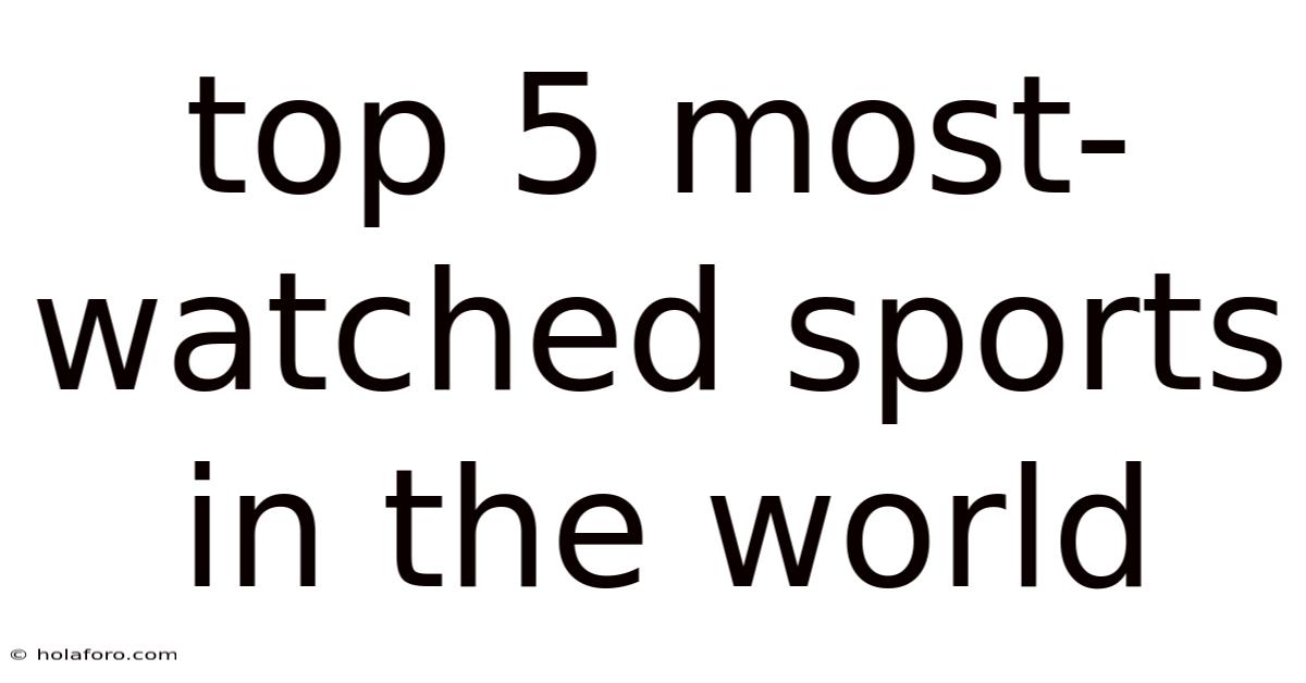 Top 5 Most-watched Sports In The World