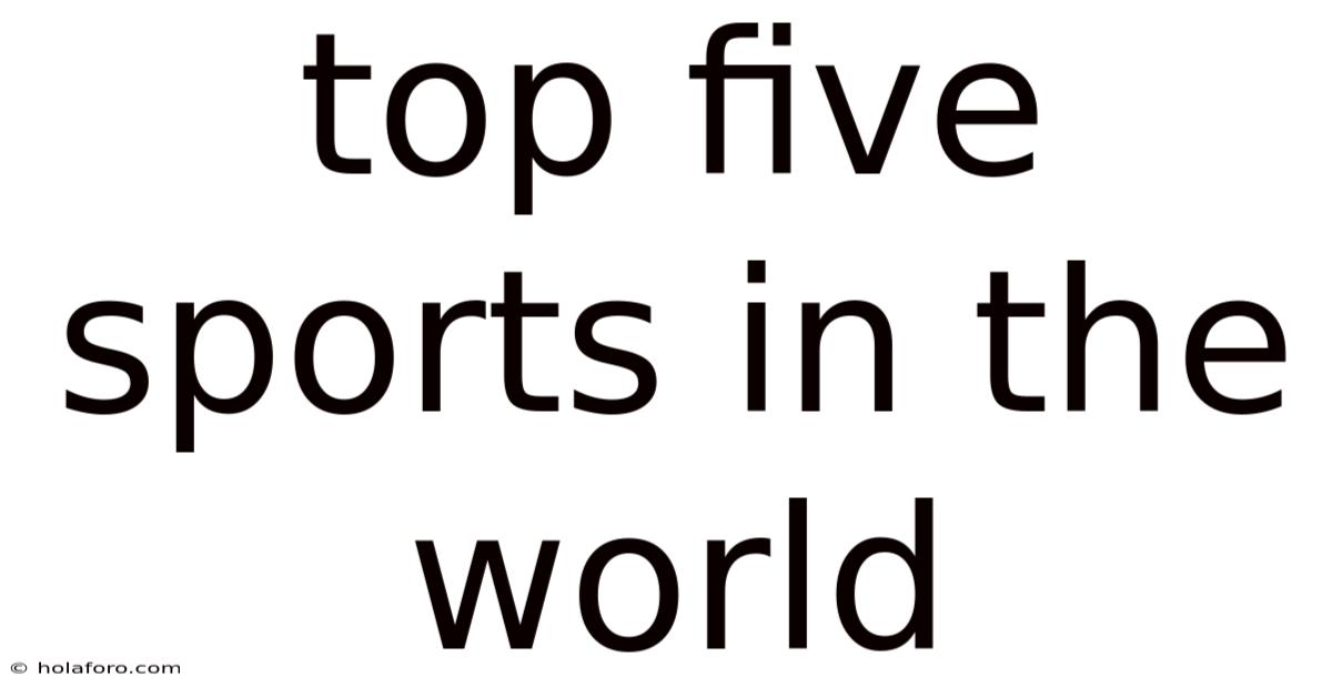 Top Five Sports In The World