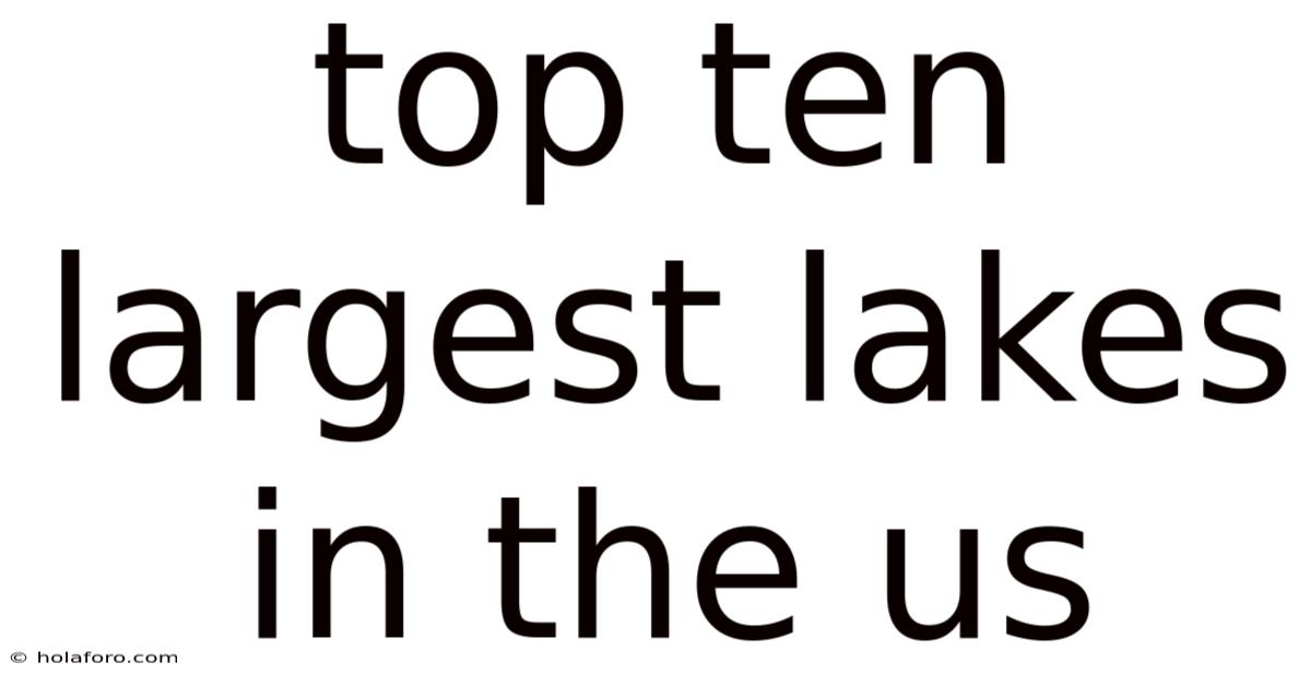 Top Ten Largest Lakes In The Us