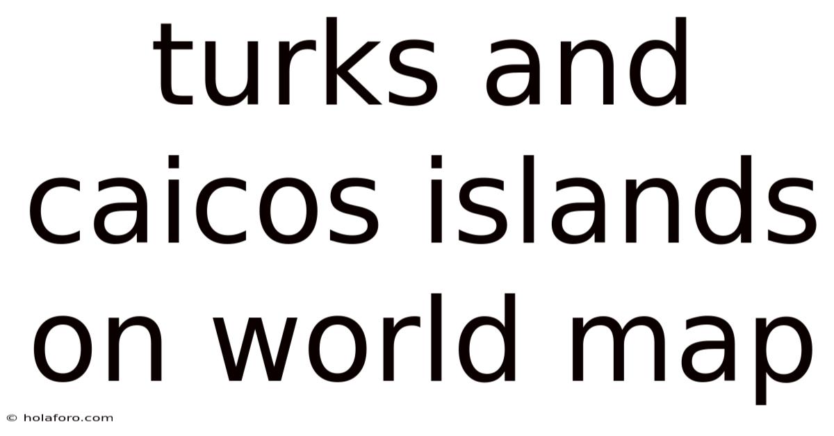 Turks And Caicos Islands On World Map