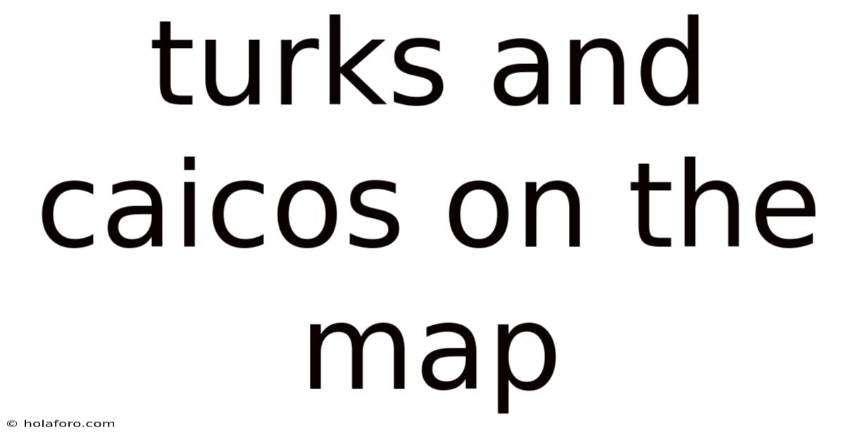 Turks And Caicos On The Map