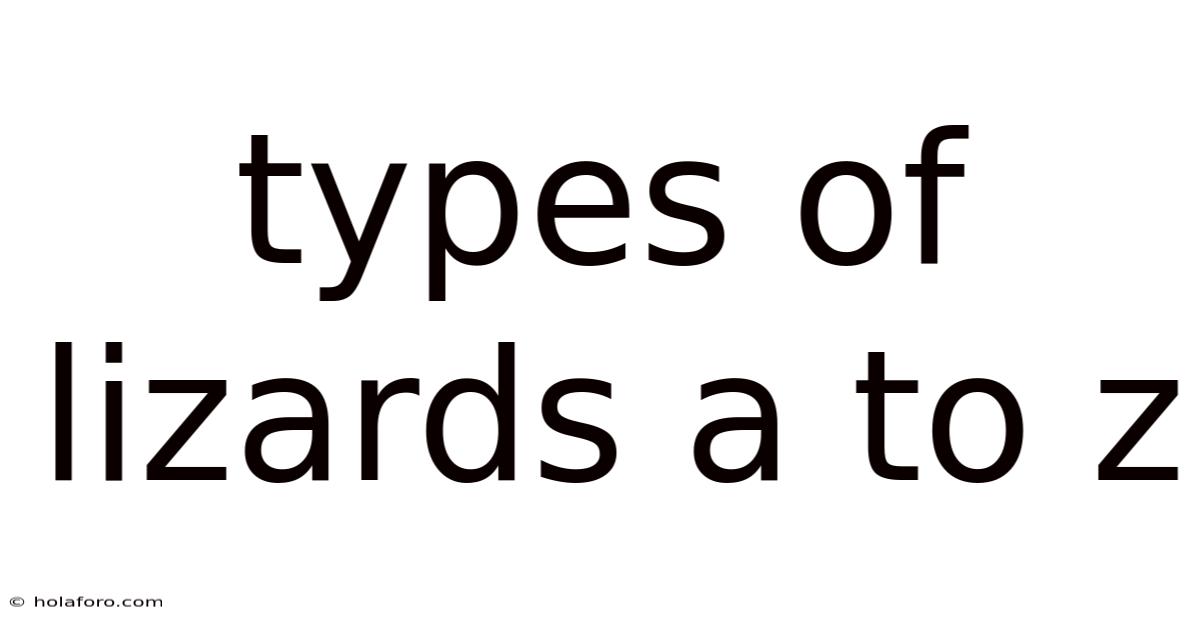 Types Of Lizards A To Z