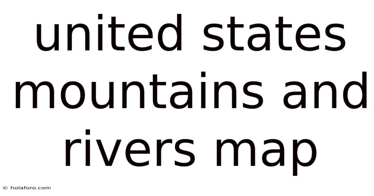United States Mountains And Rivers Map
