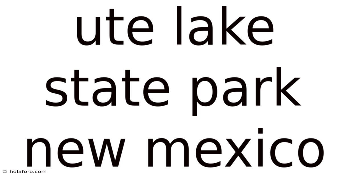 Ute Lake State Park New Mexico