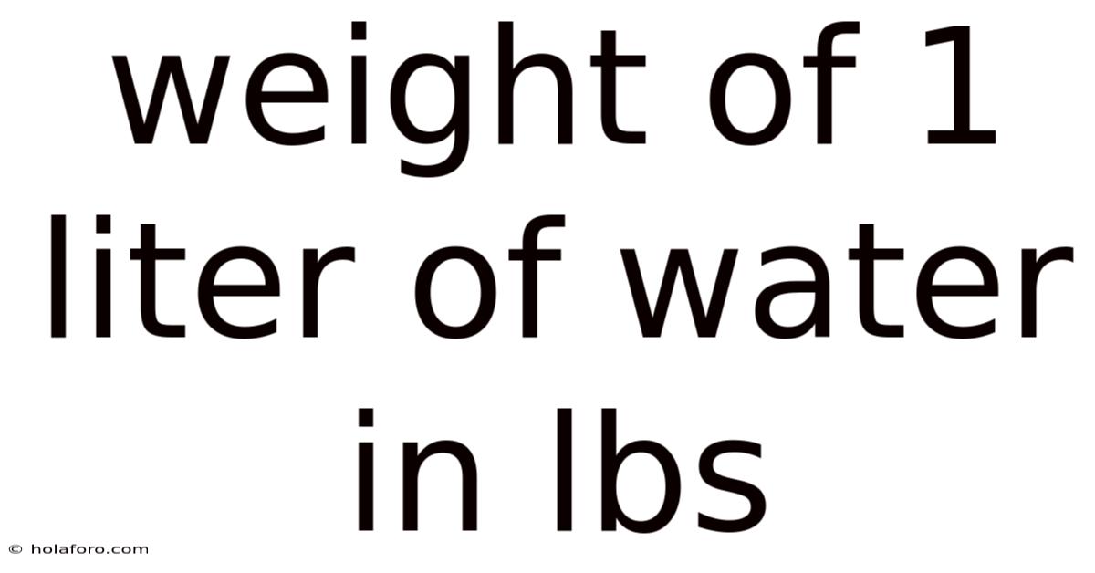 Weight Of 1 Liter Of Water In Lbs