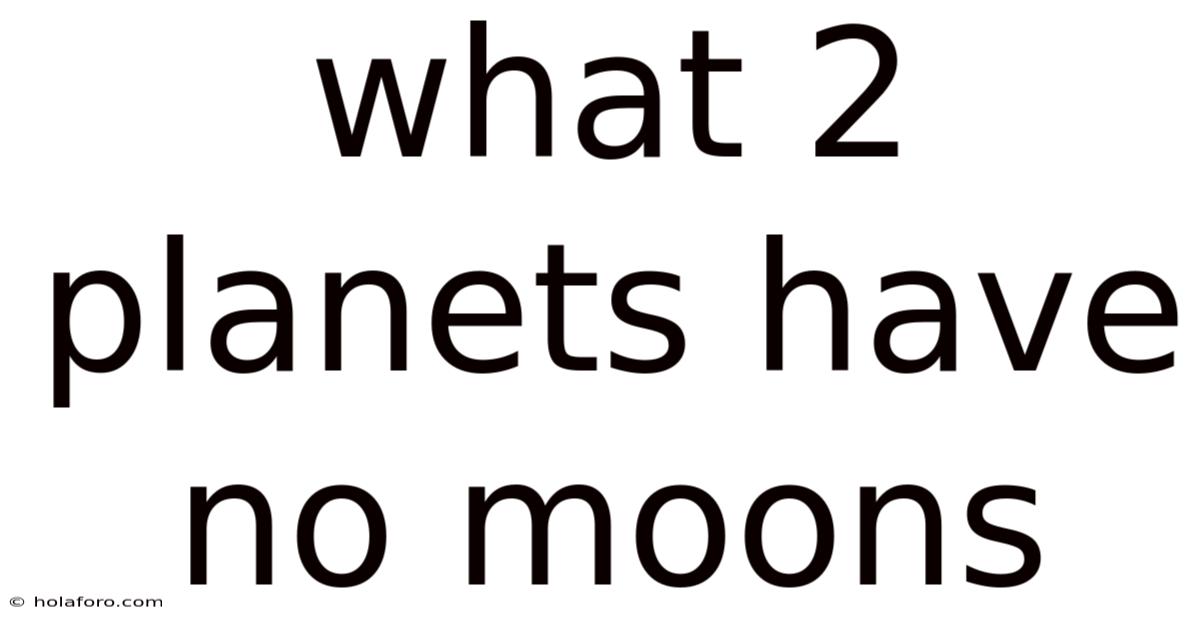 What 2 Planets Have No Moons