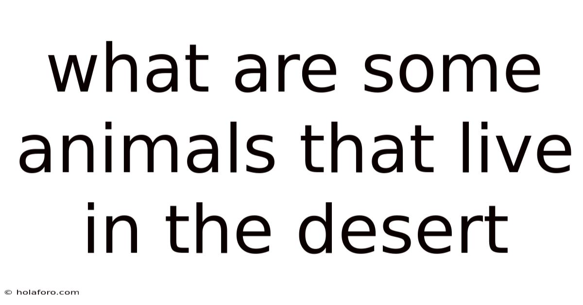 What Are Some Animals That Live In The Desert