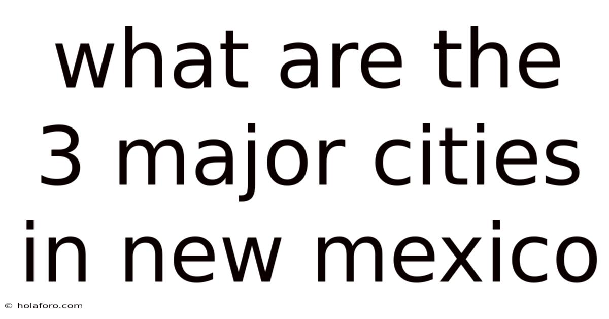 What Are The 3 Major Cities In New Mexico