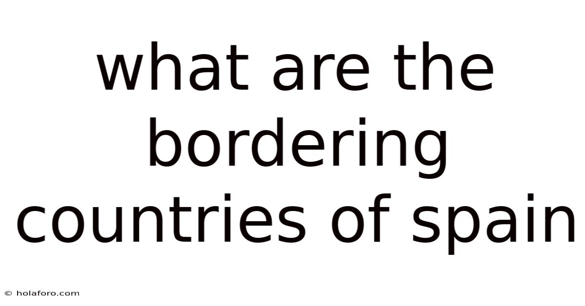 What Are The Bordering Countries Of Spain