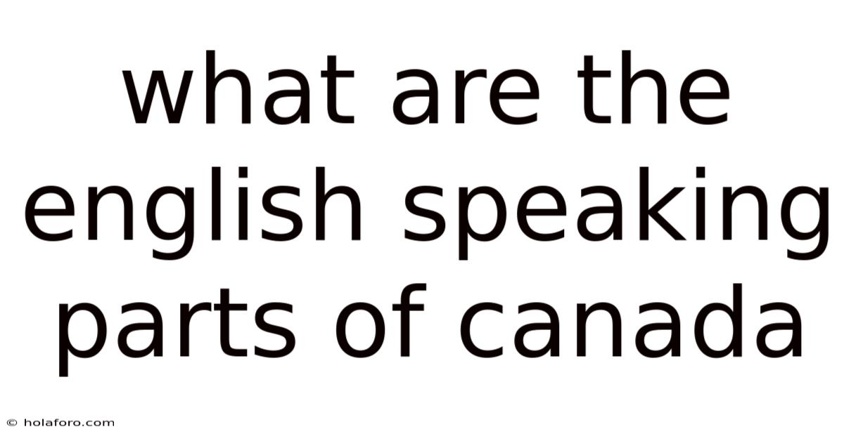 What Are The English Speaking Parts Of Canada