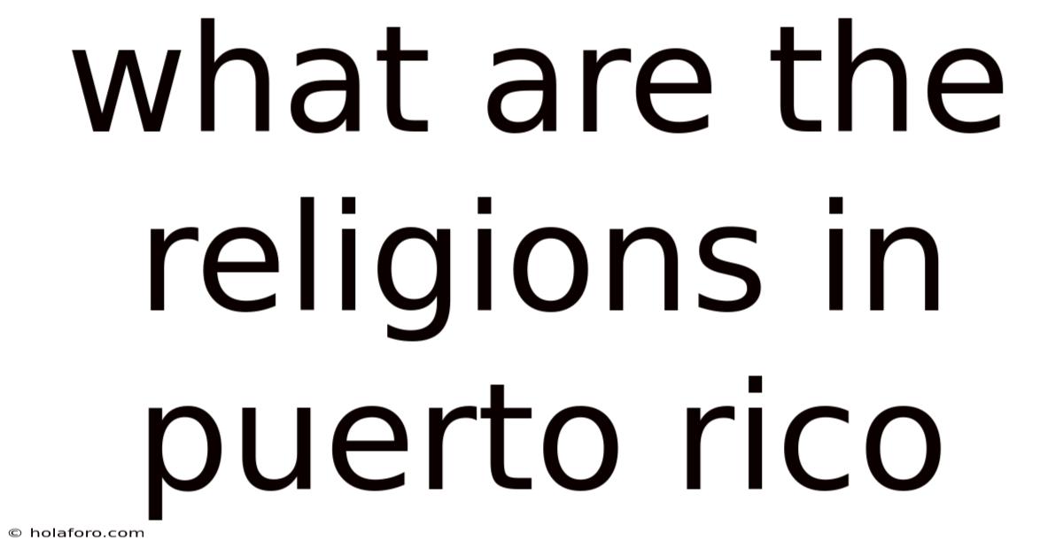 What Are The Religions In Puerto Rico