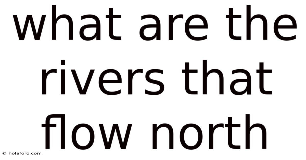 What Are The Rivers That Flow North
