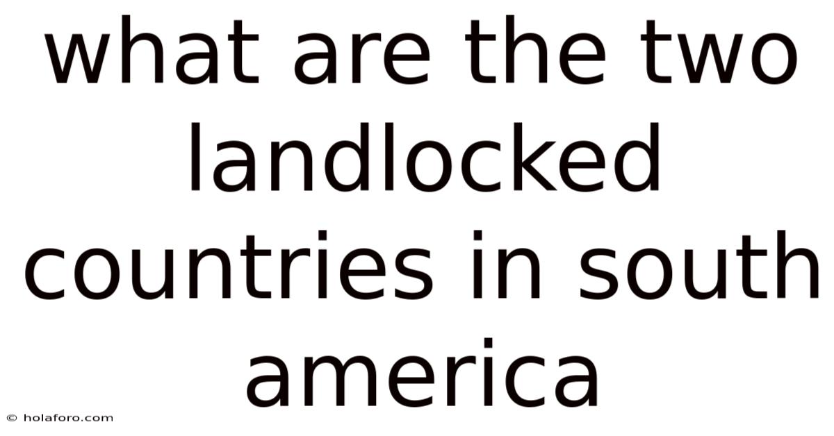 What Are The Two Landlocked Countries In South America