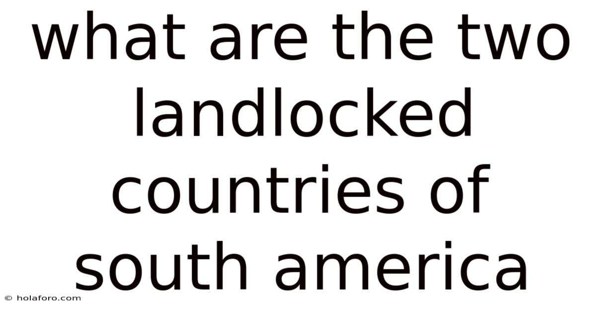 What Are The Two Landlocked Countries Of South America