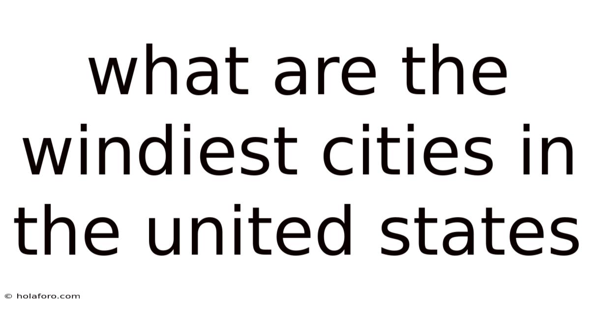 What Are The Windiest Cities In The United States