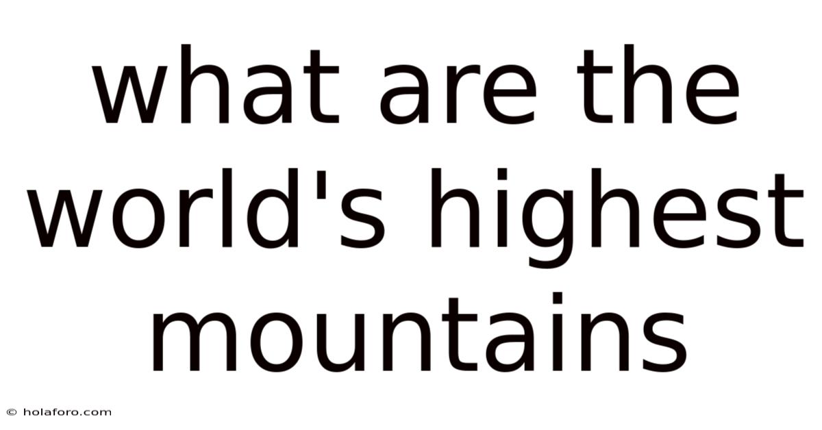 What Are The World's Highest Mountains