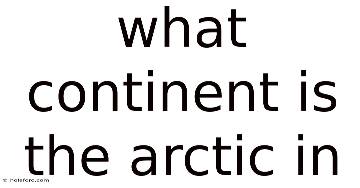 What Continent Is The Arctic In