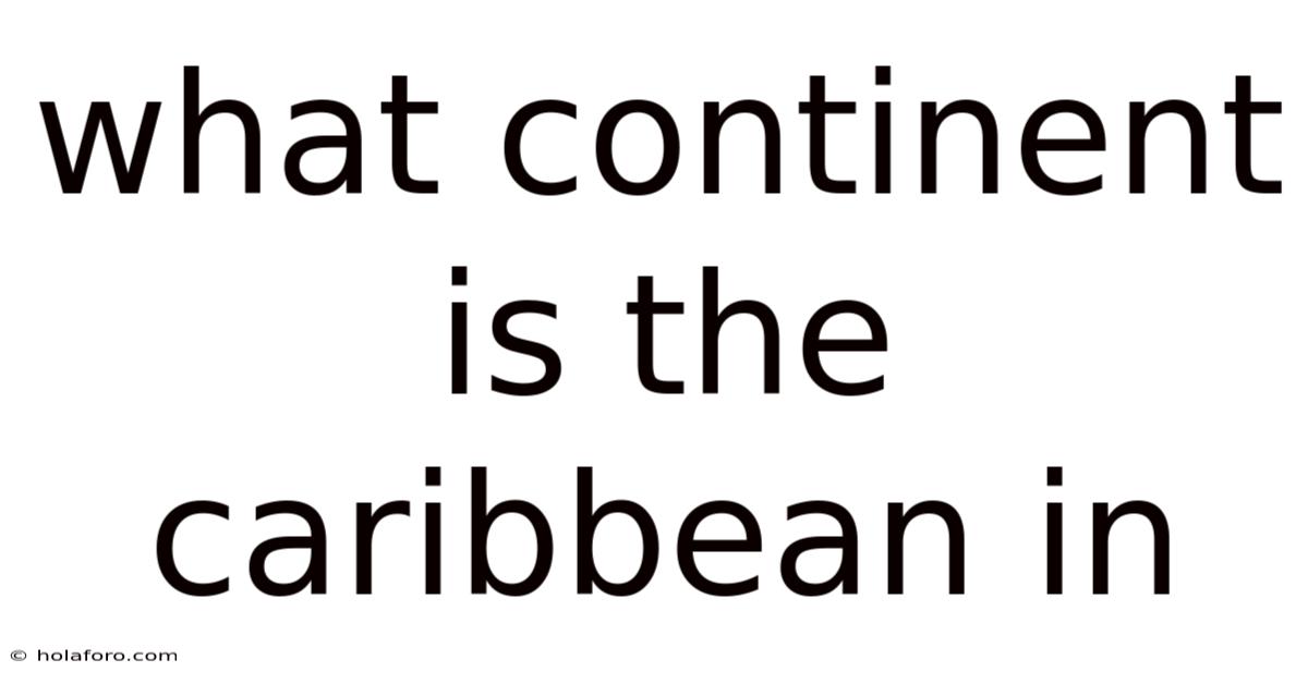 What Continent Is The Caribbean In