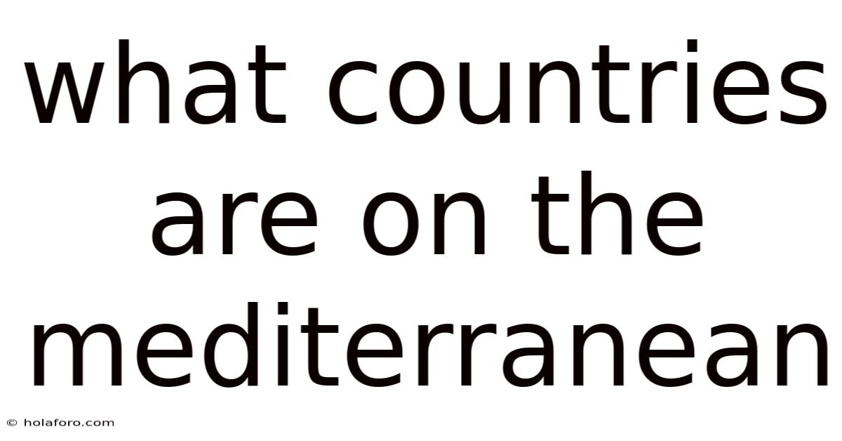 What Countries Are On The Mediterranean