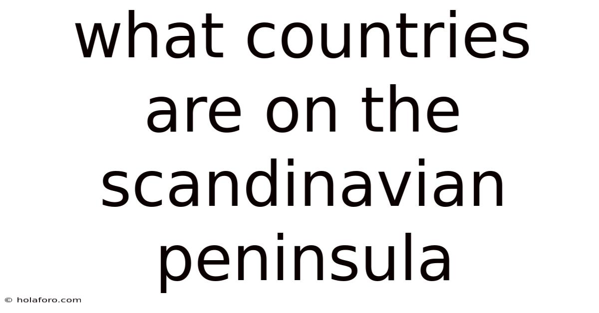 What Countries Are On The Scandinavian Peninsula
