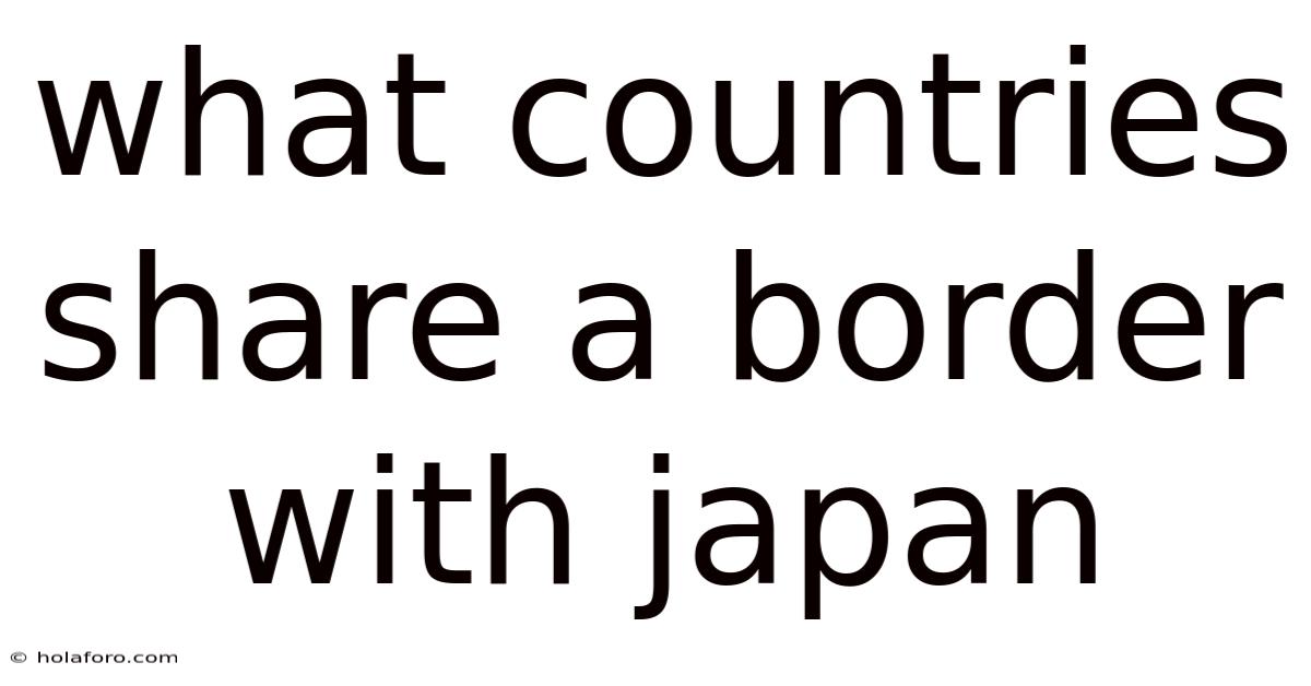 What Countries Share A Border With Japan