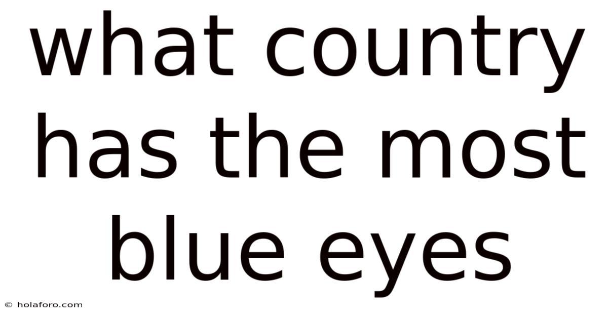 What Country Has The Most Blue Eyes