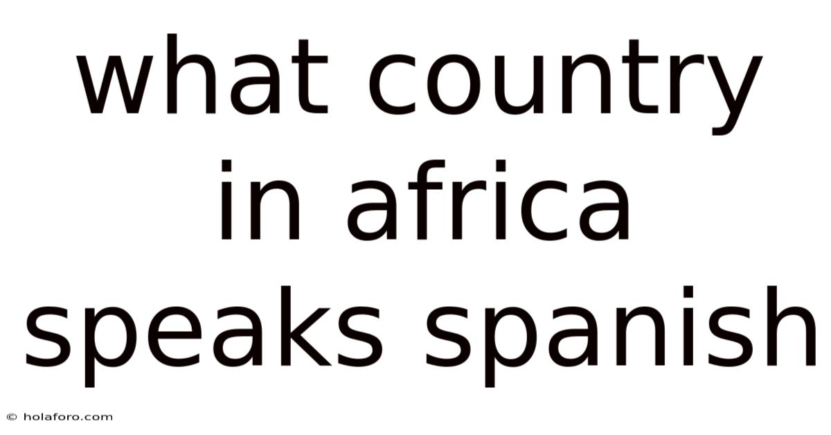 What Country In Africa Speaks Spanish