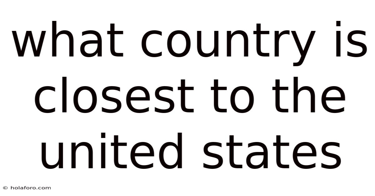 What Country Is Closest To The United States