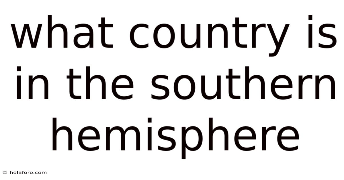 What Country Is In The Southern Hemisphere