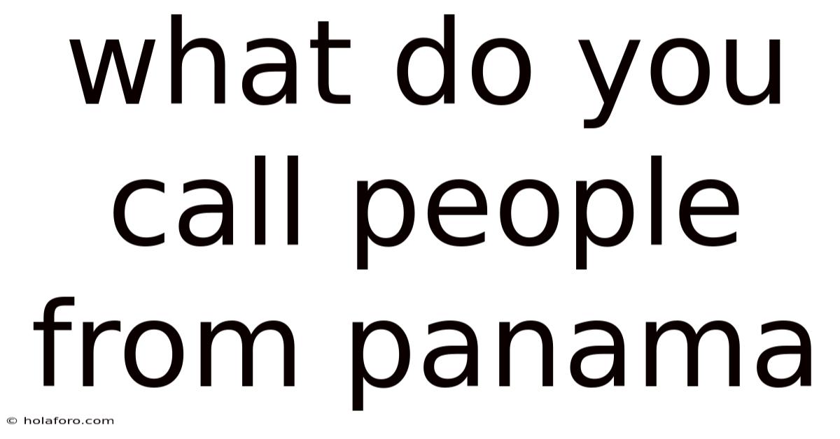 What Do You Call People From Panama