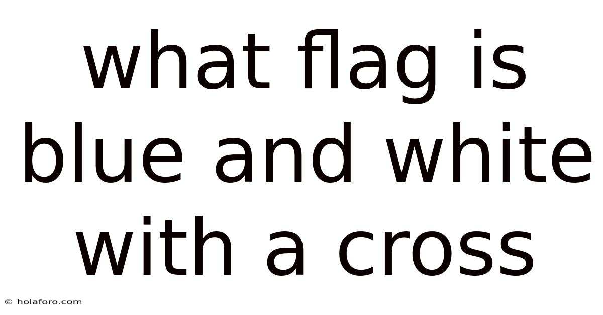 What Flag Is Blue And White With A Cross