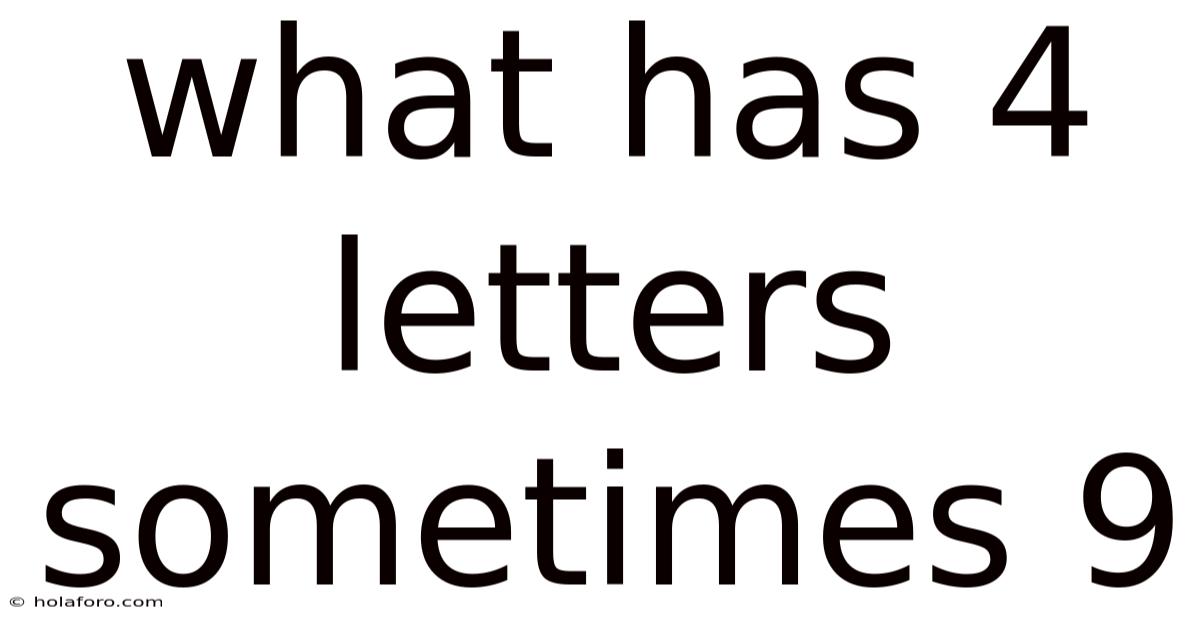 What Has 4 Letters Sometimes 9