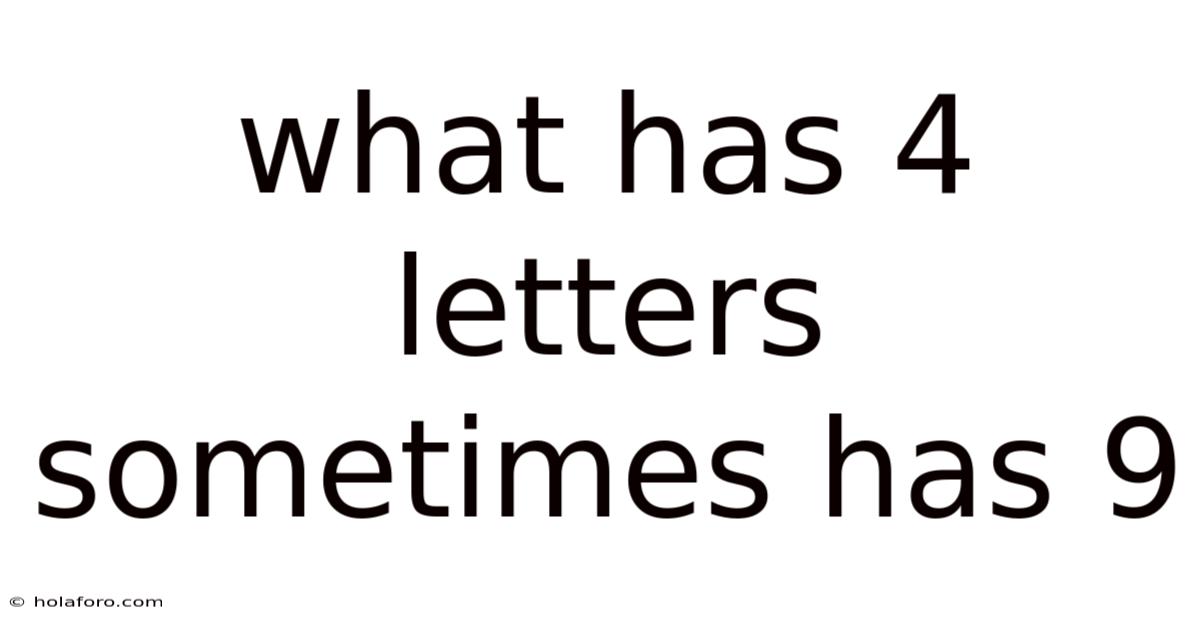 What Has 4 Letters Sometimes Has 9