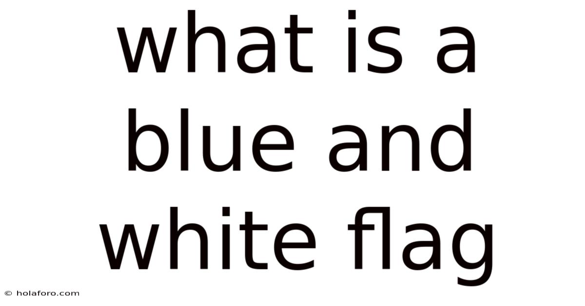 What Is A Blue And White Flag