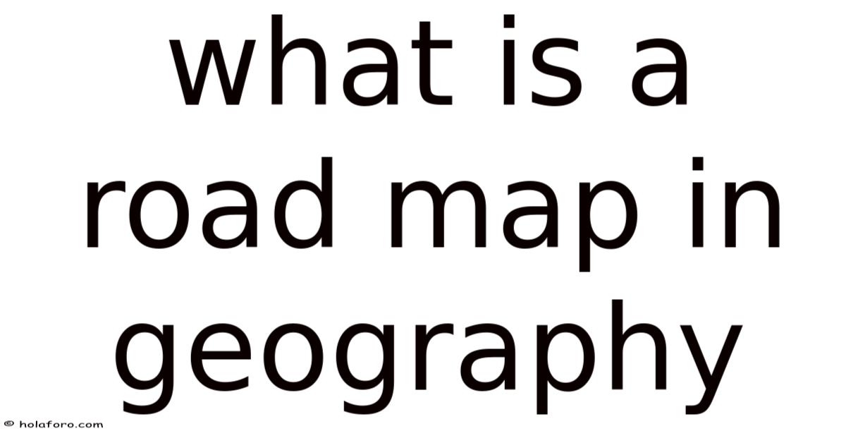 Roat Map What Is A Road Map In Geography