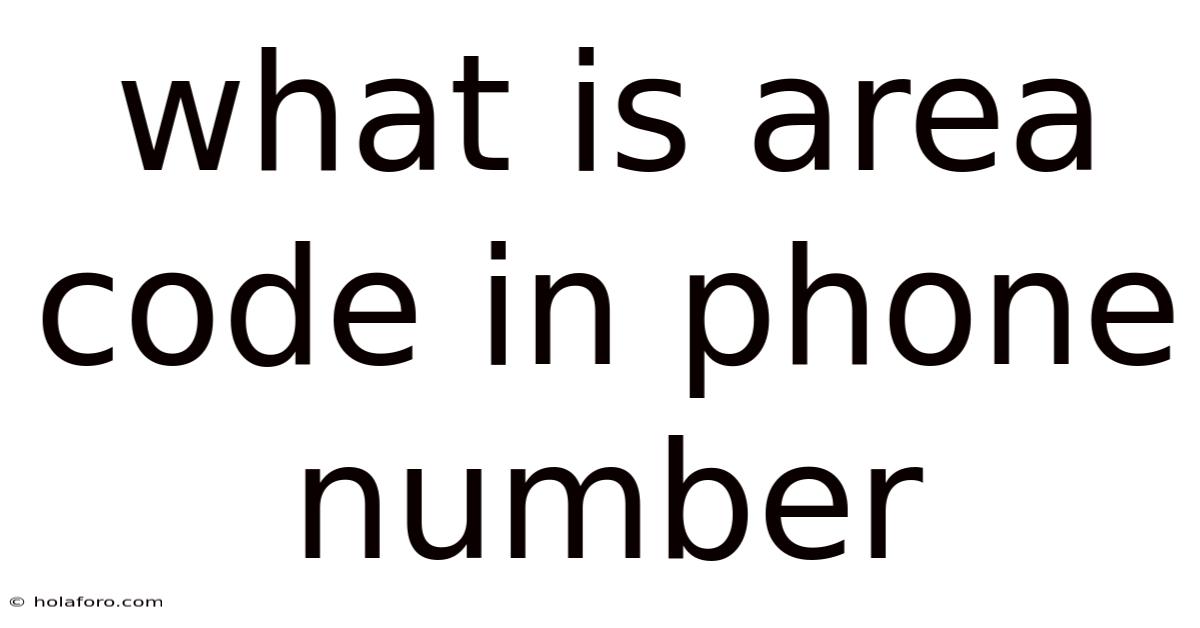 What Is Area Code In Phone Number