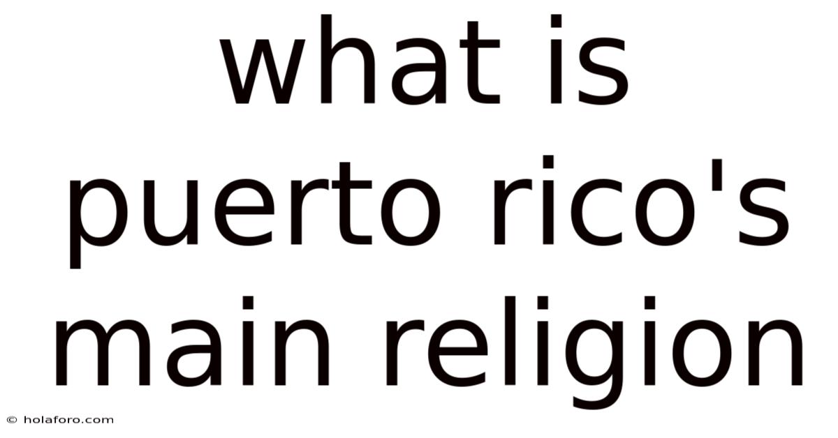 What Is Puerto Rico's Main Religion