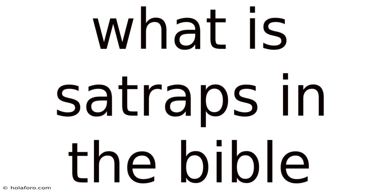 What Is Satraps In The Bible