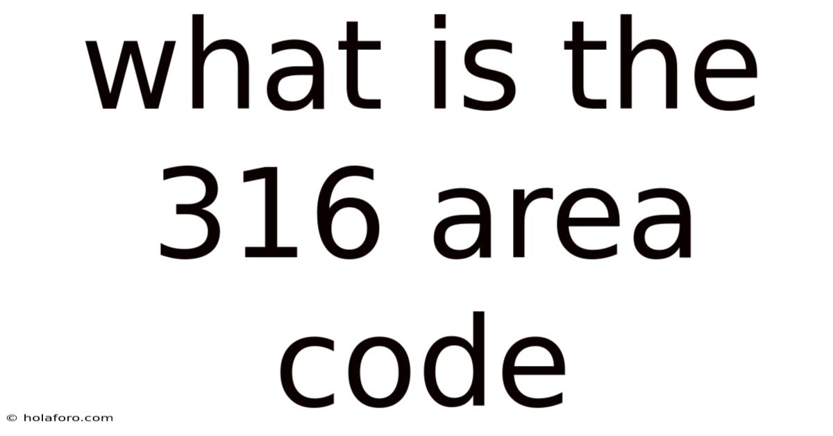 What Is The 316 Area Code